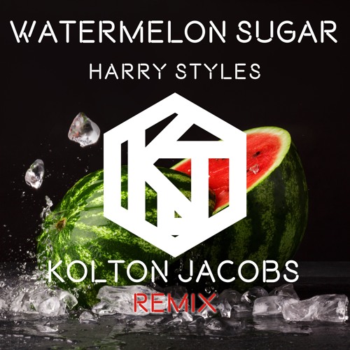 Watermelon Sugar - (Kolton Jacobs Remix)