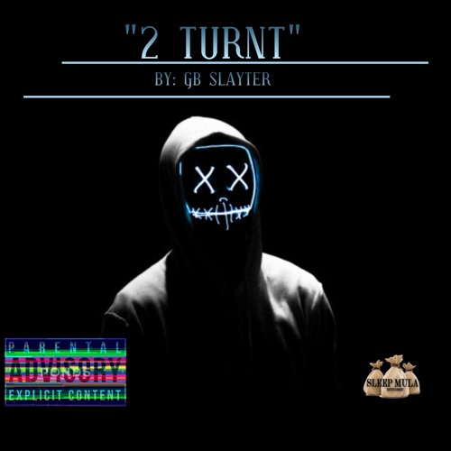 "2 TURNT" - GB SLAYTER