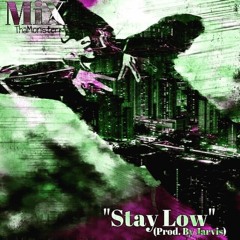 MiX- Stay Low (Prod. By Jarvis)