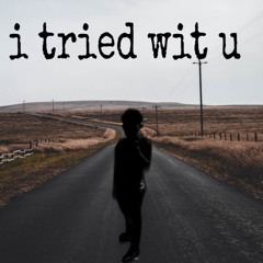 I Tried Wit U 2