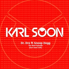 Dr. Dre ft Snoop Dogg - The Next Episode (Karl Soon Edit)