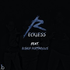 Reckless (feat. Bishop Portarious)