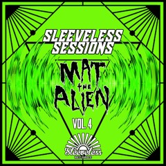 SLEEVELESS SESSIONS Vol. 4: Mat the Alien