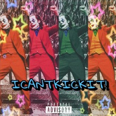 I CANT KICK IT