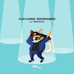 Mix Cuchareo Ronronero | La despedida - Milo