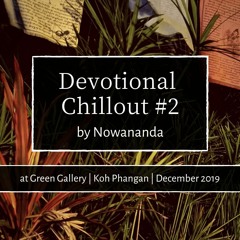 Nowananda: Devotional Chillout#2 @ Green Gallery Koh Phangan 10.dec.2019