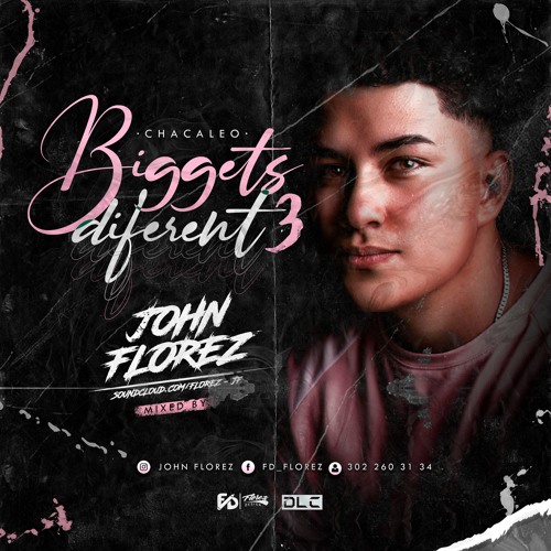 JOHN FLOREZ - BIGGETS DIFFERENT 3  # CHACALEO