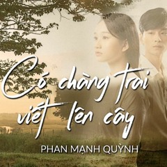 Có Chàng Trai Viết Lên Cây - Phan Mạnh Quỳnh | MẮT BIẾC OST