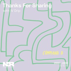 Command D mix - Nomad Radio's "Thanks For Sharing" with IV Drip