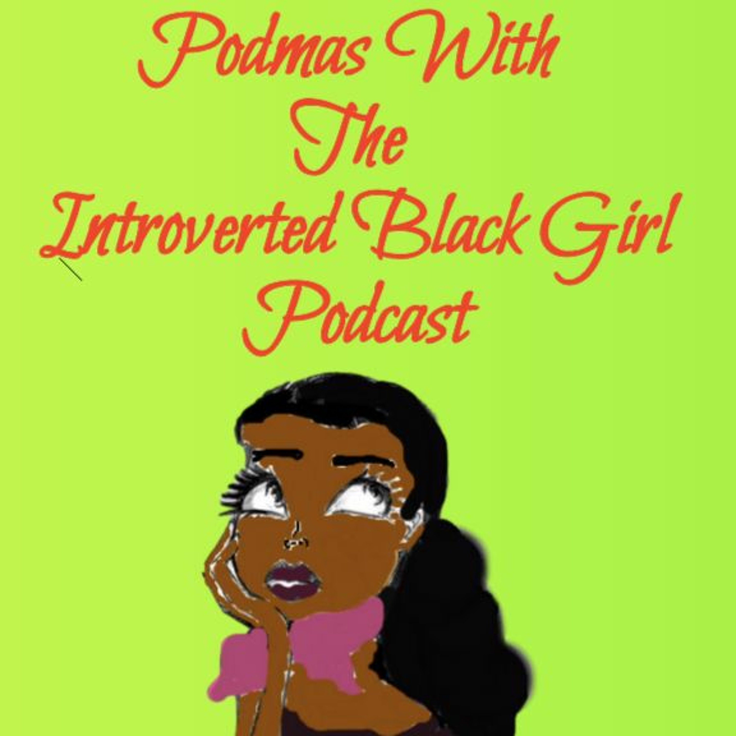 cover of episode Introverted Black Girl - Ari Lennox Wants To Quit Music Too? (PODMAS 11)