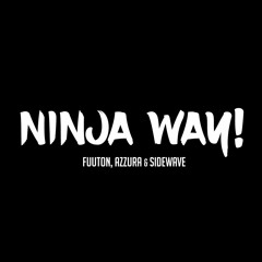 Sidewave, Fuuton, Azzura - Ninja Way (Original Mix)#FREEDL