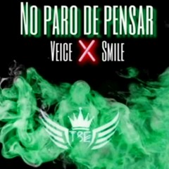 NO PARO DE PENSAR SMILE FT VEICE