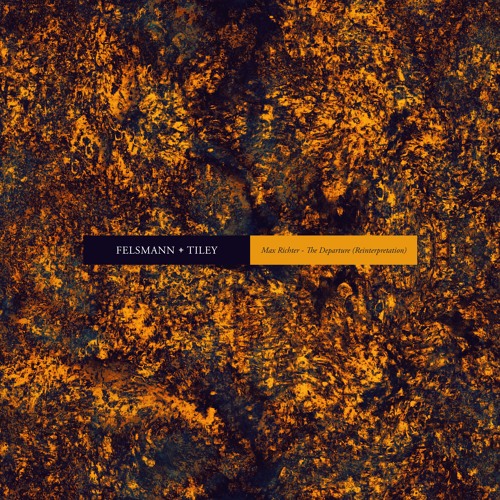 Max Richter - The Departure (Felsmann & Tiley Reinterpretation)