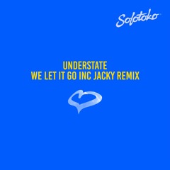 Understate - We Let It Go [Solotoko]