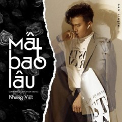 Khang Việt - Mất Bao Lâu - H.2K Remix Full