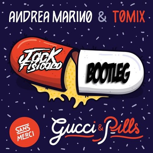 Gucci Pills | Jack Fisicaro Bootleg