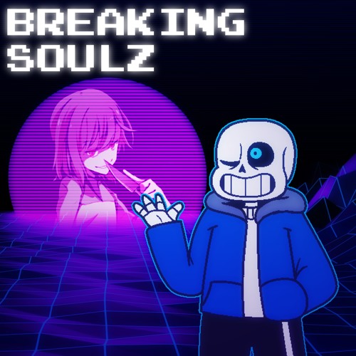 BREAKING SOULZ [MEGALOVANIA ITSO BROKEN BONEZ]