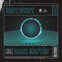 Riot Shift - Dark Matter