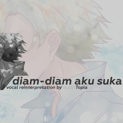 【audioTopia】- Diam-Diam Aku Suka - moccatune (Vocal reinterpretation.)