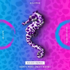 Eclypxe - Don't Mind (Feat. Ramè) (RAIDH REMIX) 🌊