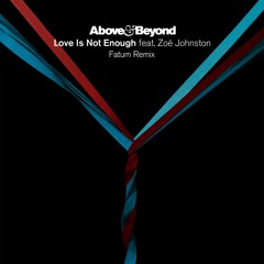 Love Is Not Enough feat. Zoë Johnston(Fatum Remix)
