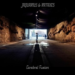 RaTaXeS & Jaquarius - Cerebral Fusion
