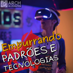 Empurrando padrões e tecnologias a todo custo