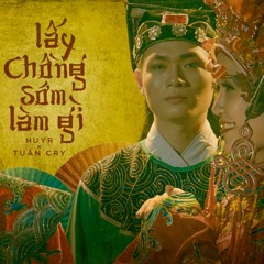 HuyR x Tuấn Cry - Lấy Chồng Sớm Làm Gì (Official Audio)
