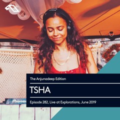 The Anjunadeep Edition 282 with TSHA (Live at Explorations, June 2019)