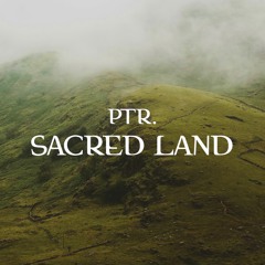 Ptr. - Sacred Land