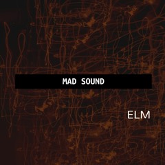MAD SOUND by ELM