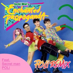 Enchanted Propaganda(POLi Unfinished Remix)- SecretMan