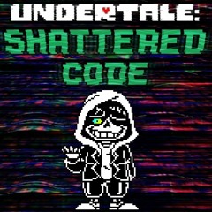 Undertale:Shattered Code - Ashes to Dust [my take]