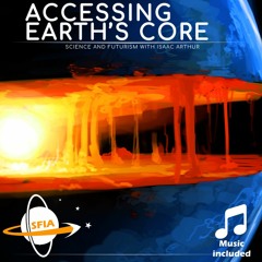 Accessing Earth's Core