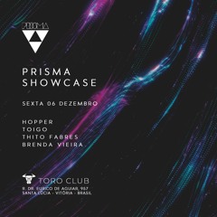 PRISMA SHOWCASE [Toro Club - Vitória/BR - 06.12.2019]