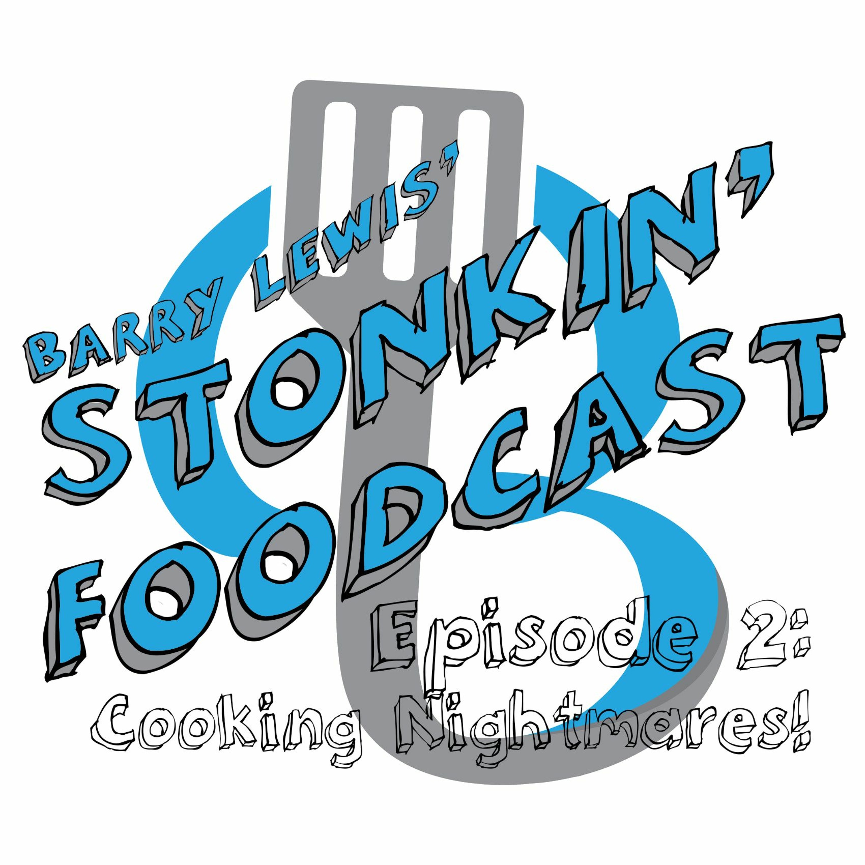 Cooking Nightmares | Ep2 | Stonkin' Foodcast