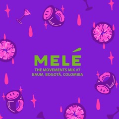 The Movements Mix #7: Melé - Baum, Bogota, COL