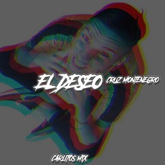 EL DESEO ( Remix ) | Cruz Montenegro x Carlitos Mix