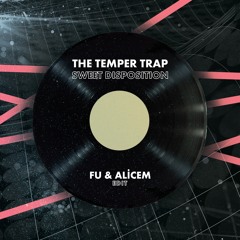 The Temper Trap - Sweet Disposition (FU & Alicem Edit)
