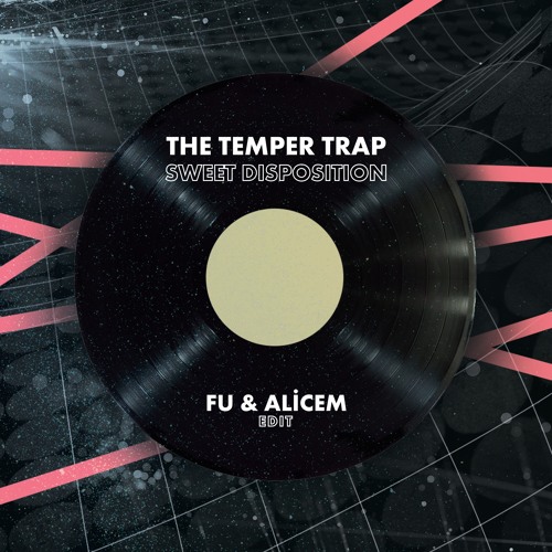 The Temper Trap - Sweet Disposition (FU & Alicem Edit)