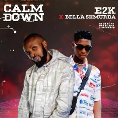 E2K ft. Bella Shmurda - Calm down