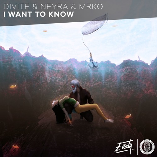 Divite & Neyra ft. MRKO - I Want To Know [Eonity Exclusive]
