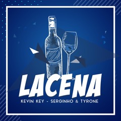 Kevin Key X Serginho & Tyrone - Lacena