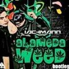 Alameda weed - Iachmann (bootleg)