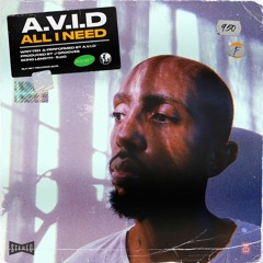 A.V.I.D - All I Need (Prod. J Grooves)