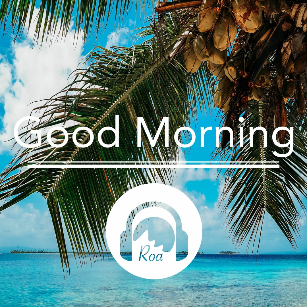 Stream Good Morning【No Copyright Music】 by Roa | Listen online