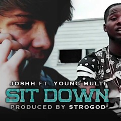 Joshh Ft. YOUNG MULTI - Sitdown (Prod. Strogod)