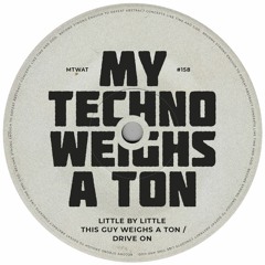 Little By Little - This Guy Weighs A Ton  - Drive On