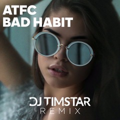 Bad Habit (DJ Timstar Remix)