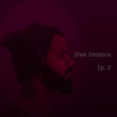 Shek Sessions - Ep. 02